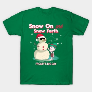 Snow On and go Forth, Snowman and Elf, Frosty's Big Day T-Shirt